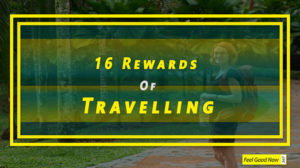 15 Main or interesting benefits or rewards of travelling tourism sightseeing
