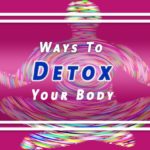 Effective Ways To Detox Your Body