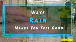 Ways Rain Can Make You Feel Good