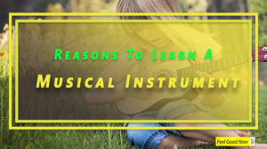 why you should learn a musical instrument reasons
