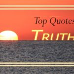 Top 'Truth' Quotes To Remember Always & Seek Solace From