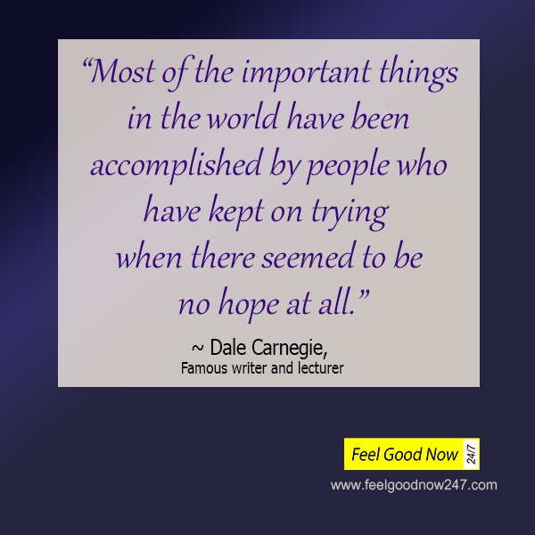 Dale Carnegie persistence top quote most of the important things accomplished by who kept trying when no hope