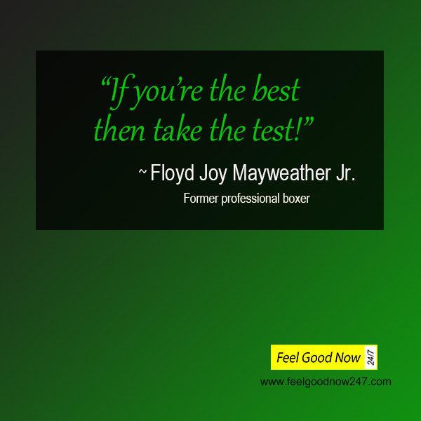Flyod Joy Mayweather Top Persistence Quote- if you're the best then take the test