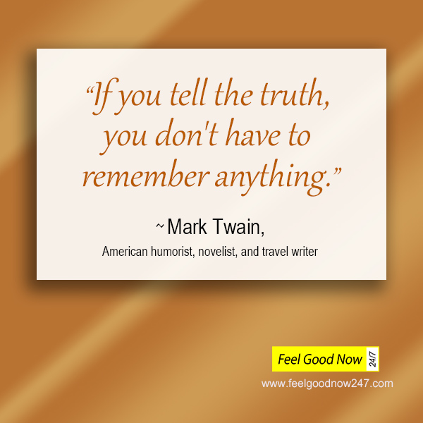Mark Twain-Truth quote- If you tell the truth-you dont have remember anything