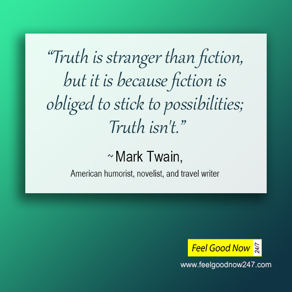 Mark Twain- Truth top quote- Truth is stranger than fiction-stick-to-possibilities-truth-isnt