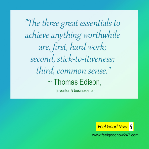 Thomas Edison persistence top quote three great essentials-hardwork-stick-to-itiveness-third-common-sense