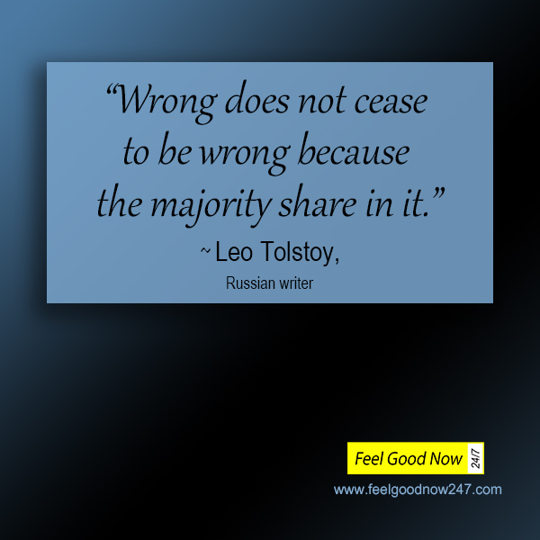 Top Truth Quotes- Leo Tolstoy- Wrong does not cease to be wrong because the majority share in it