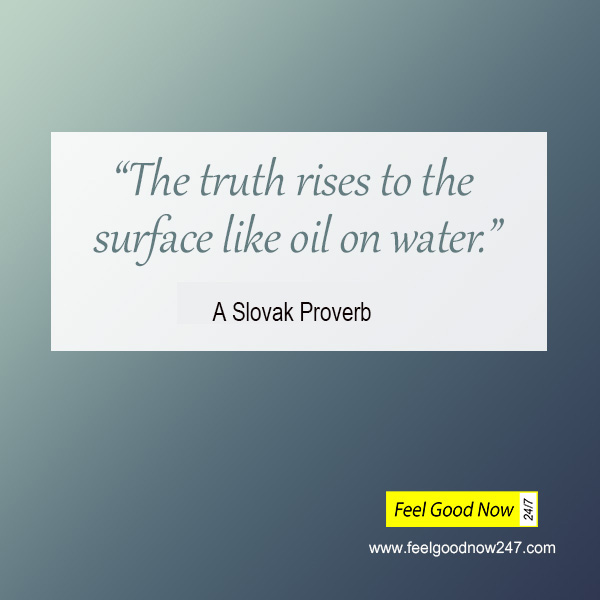 Top Truth Quotes- The Truth rises to the surface like oil on water - a slovak proverb