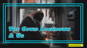 The Covid lockdown and us - blog - article