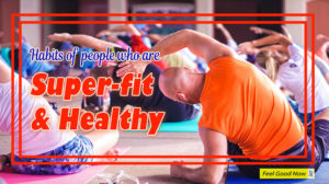 habits of super fit and healthy people feature