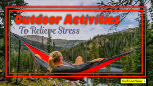 Best Outdoor Activities To Relieve Stress 2