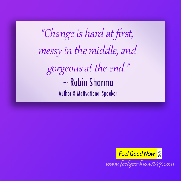 Robin-Sharma-Quote-Change-is-hard-at-first-messy-in-the-middle-and-gorgeous-at-the-end