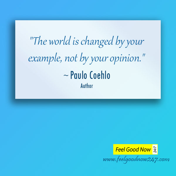 change-quote-paulo-coehlo-the-world-is-changed-by-your-opinion-not-by-your-example