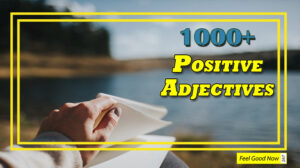 1000+ Positive Feel-Good Adjectives