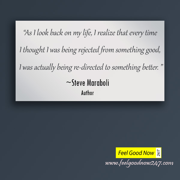 As-I-look-back-on-life-I-realize-every-time-being-rejected-was-re-directed-better-Steve-Maraboli-Letting-go-quote.jpg