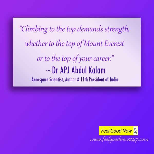 Climbing-to-the-top-demands-strength-whether-to-the-top-of-Mount-Everest-or-to-the-top-of-your-career.-APJ-Kalam.jpg