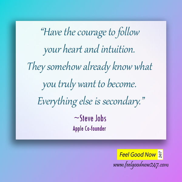 Have-the-courage-to-follow-your-heart-and-intuition-Everything-else-is-secondary-Steve-Jobs-Quotes.jpg