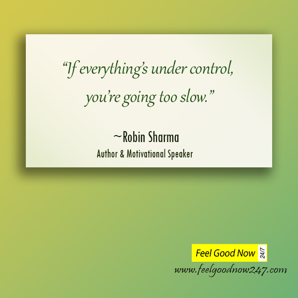 If-everything-is-under-control-youre-going-too-slow-Robin-Sharma-Inspire-Quotes.jpg