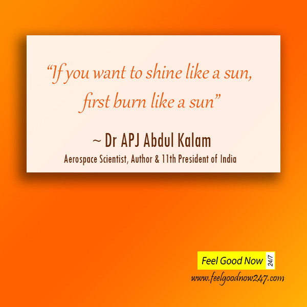 If-you-want-to-shine-like-sun-first-burn-like-sun-Dr-APJ-Abdul-Kalam-Remarkable-Quote.jpg