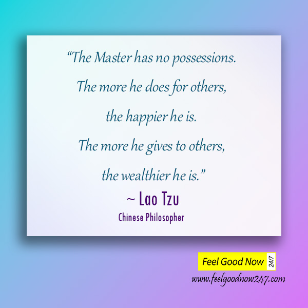 Lao-Tzu-Master-has-no-possessions-more-he-does-for-others-the-happier-he-is-The-more-he-gives-to-others-the-wealthier-he-is.jpg