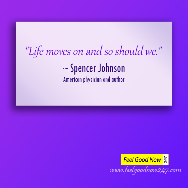 Life-moves-on-and-so-should-we-quote-spencer-johnson