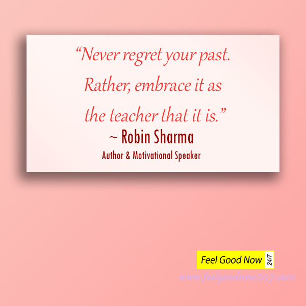 Never-regret-your-past-Rather-embrace-it-as-the-teacher-that-it-is-Robin-Sharma-Quotes.jpg