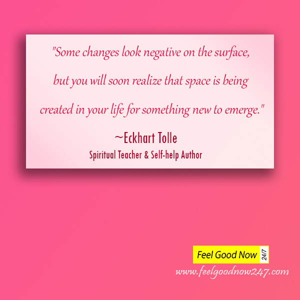 Some-changes-look-negative-on-surface-but-soon-realize-space-being-created-life-something-new-emerge-Ekhart-Tolle-Letting-go-quotes