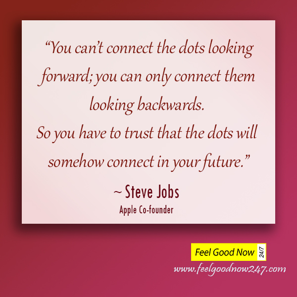 Steve-Jobs-Quotes-You-cant-connect-dots-looking-forward-only-connect-them-looking-backwards-trust-the-dots-somehow-connect-in-future.jpg
