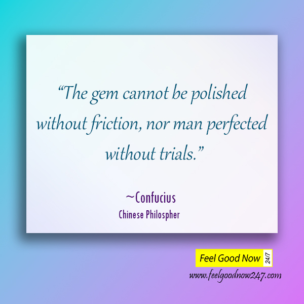 The-gem-cannot-be-polished-without-friction-nor-man-perfected-without-trials-Confucius-Quotes.jpg