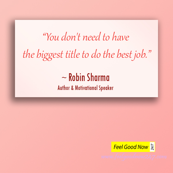 You-dont-need-to-have-the-biggest-title-to-do-the-best-job-Robin-Sharma-Quotes.jpg