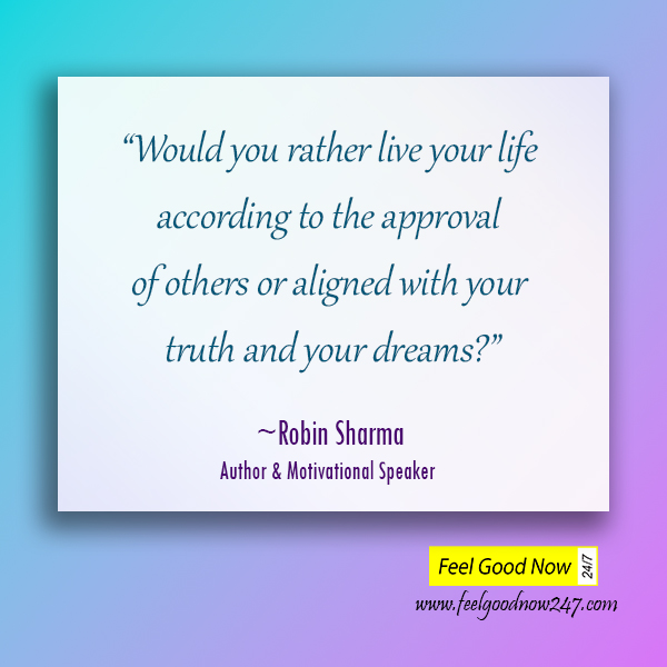 would-you-rather-live-a-life-based-on-the-approval-of-others-Robin-sharma-quotes.jpg